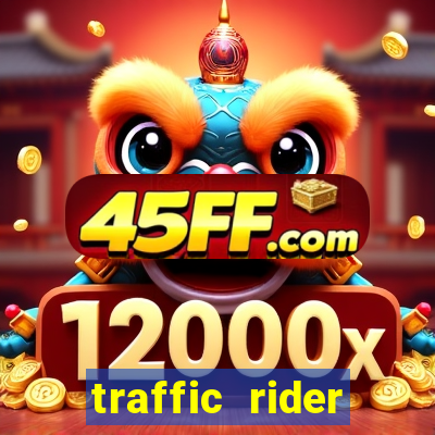 traffic rider dinheiro infinito